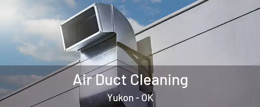  Air Duct Cleaning Yukon - OK