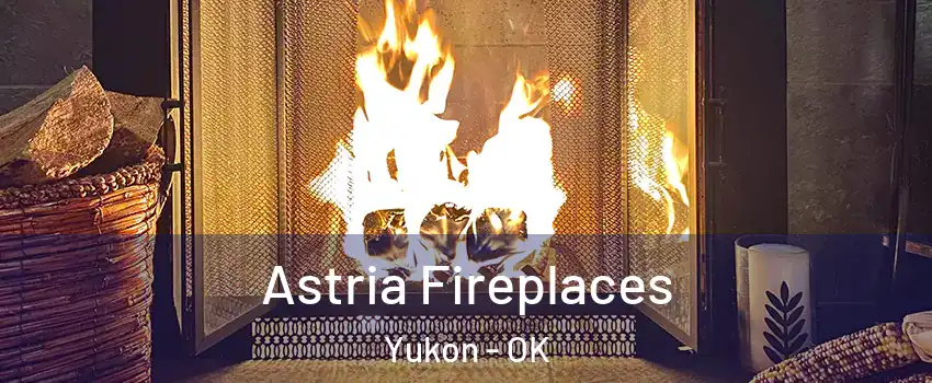  Astria Fireplaces Yukon - OK
