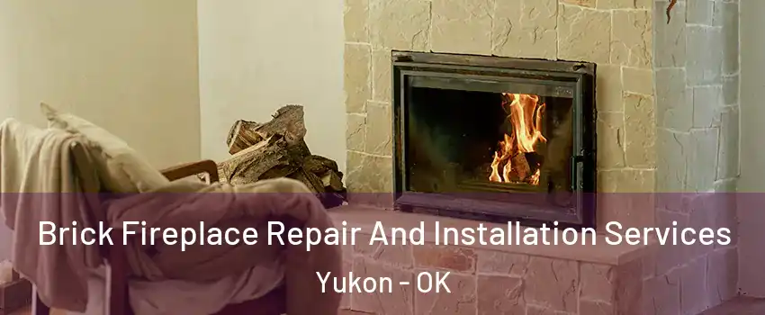  Brick Fireplace Repair And Installation Services Yukon - OK