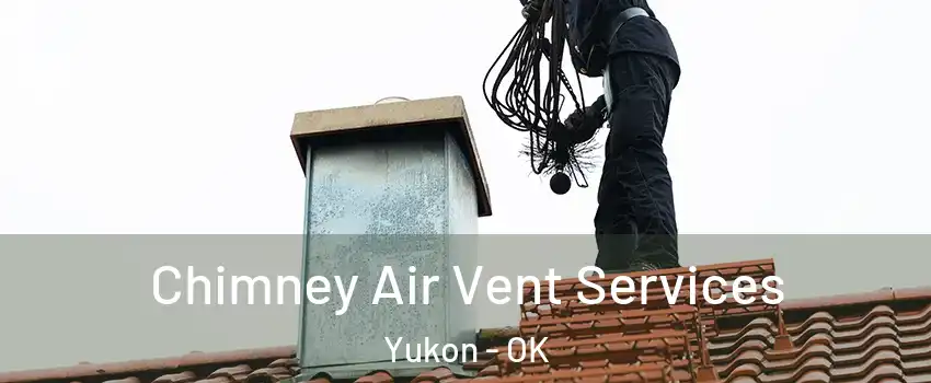 Chimney Air Vent Services Yukon - OK