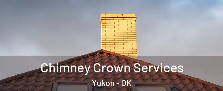  Chimney Crown Services Yukon - OK