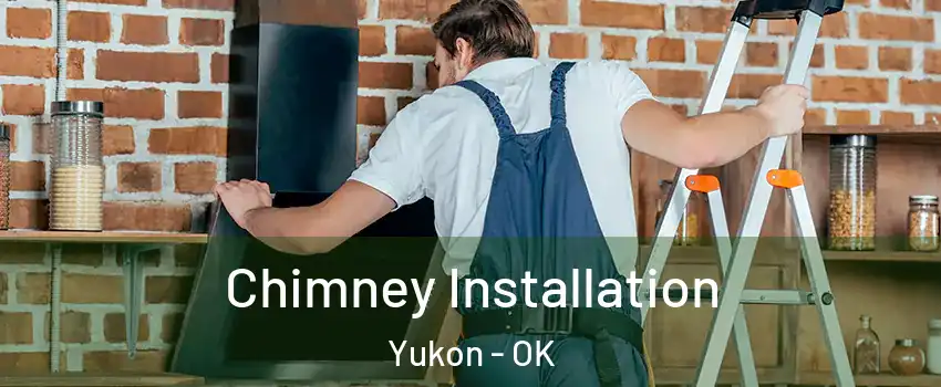 Chimney Installation Yukon - OK