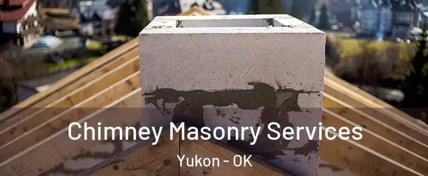  Chimney Masonry Services Yukon - OK