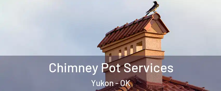  Chimney Pot Services Yukon - OK