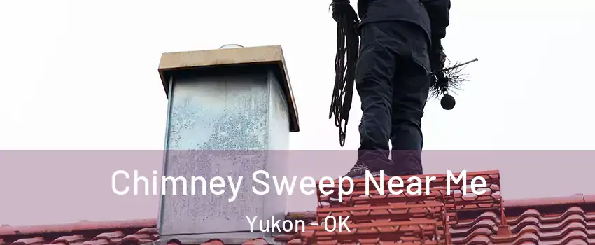  Chimney Sweep Near Me Yukon - OK