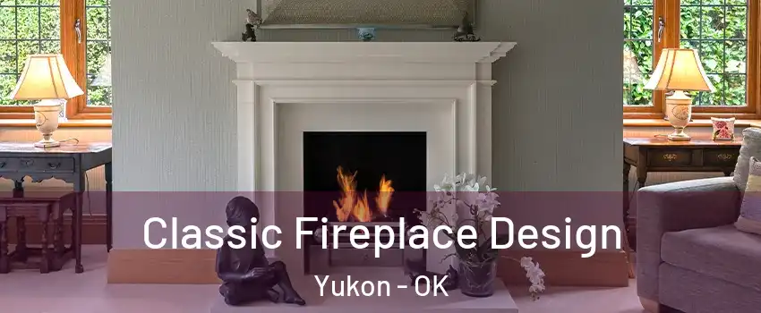  Classic Fireplace Design Yukon - OK