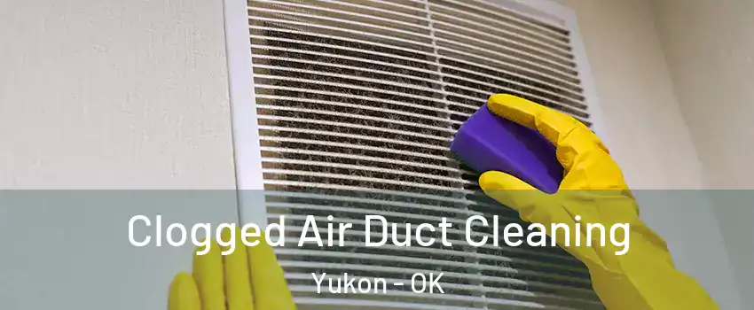  Clogged Air Duct Cleaning Yukon - OK
