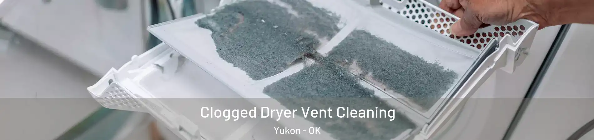  Clogged Dryer Vent Cleaning Yukon - OK