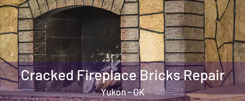  Cracked Fireplace Bricks Repair Yukon - OK
