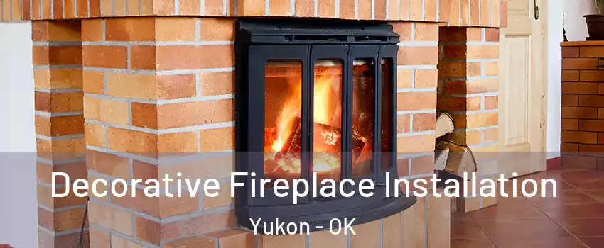  Decorative Fireplace Installation Yukon - OK
