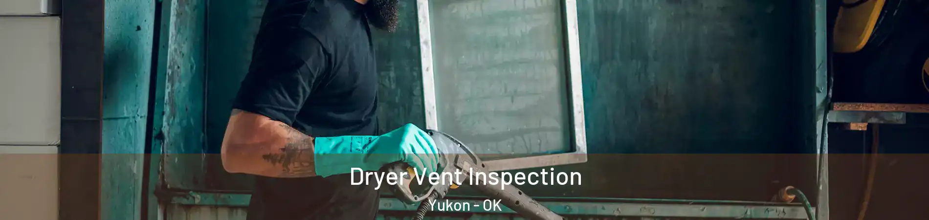  Dryer Vent Inspection Yukon - OK