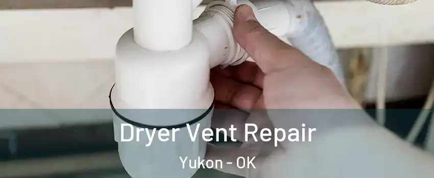  Dryer Vent Repair Yukon - OK