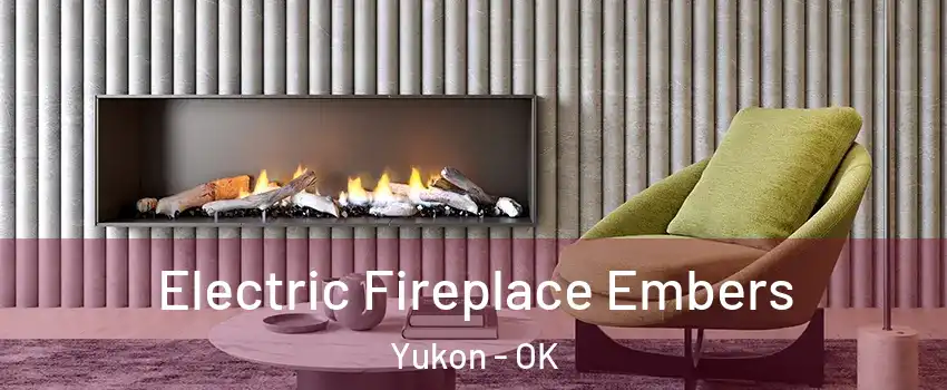  Electric Fireplace Embers Yukon - OK