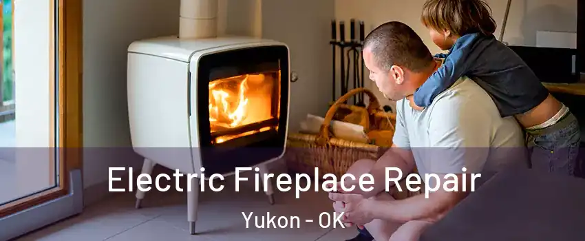  Electric Fireplace Repair Yukon - OK