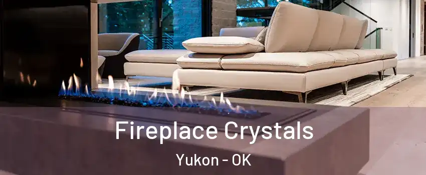  Fireplace Crystals Yukon - OK