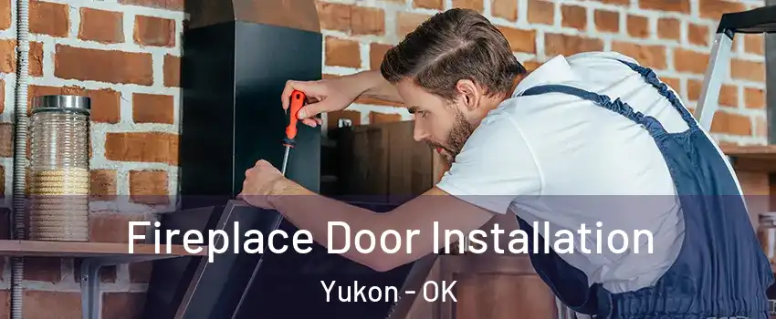 Fireplace Door Installation Yukon - OK