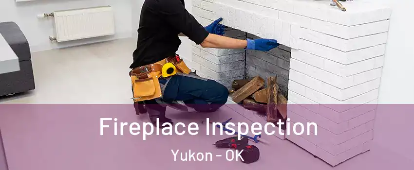  Fireplace Inspection Yukon - OK