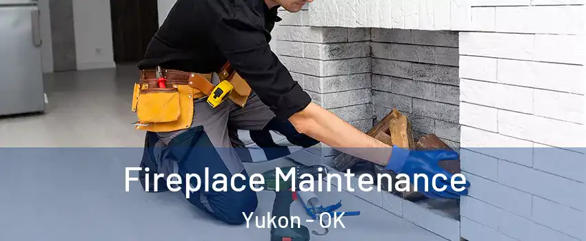  Fireplace Maintenance Yukon - OK