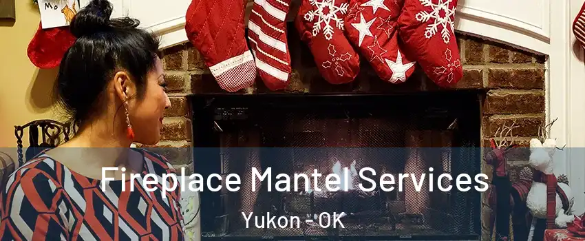  Fireplace Mantel Services Yukon - OK