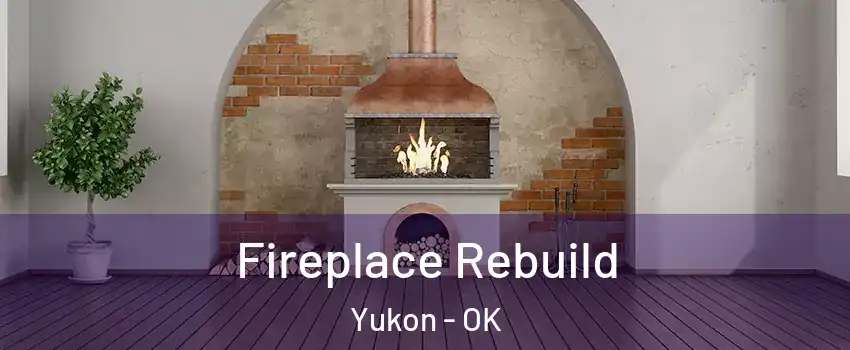  Fireplace Rebuild Yukon - OK