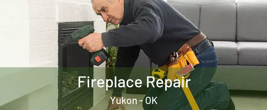  Fireplace Repair Yukon - OK