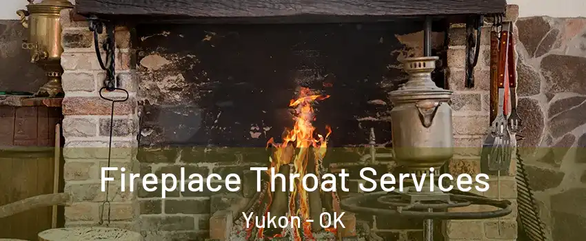  Fireplace Throat Services Yukon - OK