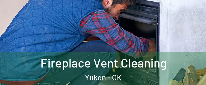  Fireplace Vent Cleaning Yukon - OK