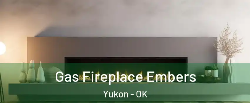  Gas Fireplace Embers Yukon - OK