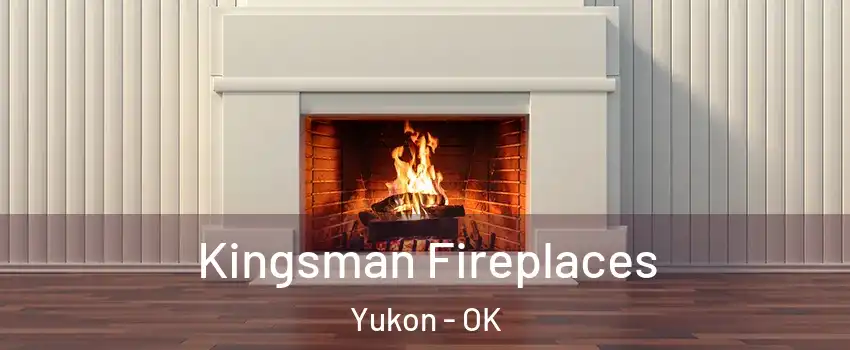  Kingsman Fireplaces Yukon - OK