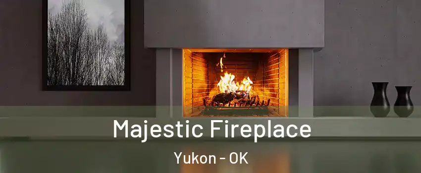  Majestic Fireplace Yukon - OK