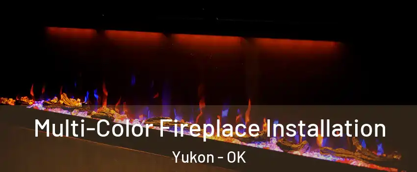  Multi-Color Fireplace Installation Yukon - OK
