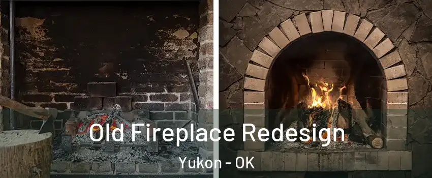  Old Fireplace Redesign Yukon - OK