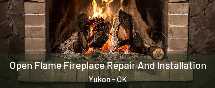  Open Flame Fireplace Repair And Installation Yukon - OK