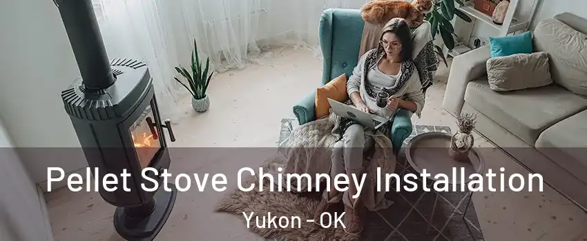  Pellet Stove Chimney Installation Yukon - OK