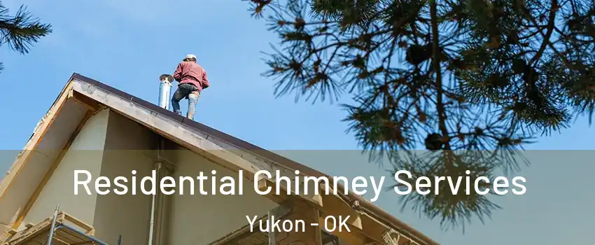  Residential Chimney Services Yukon - OK
