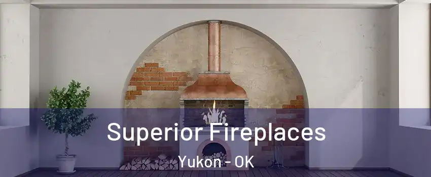  Superior Fireplaces Yukon - OK