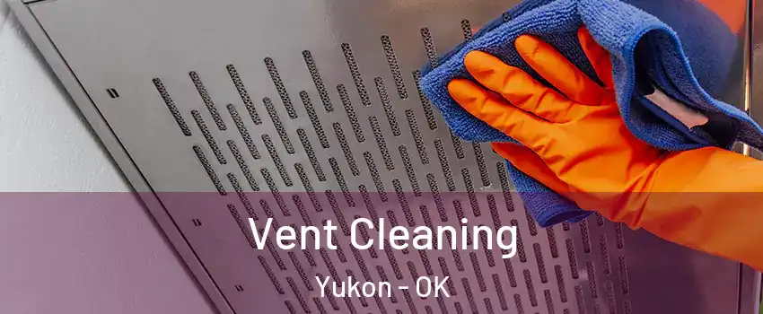  Vent Cleaning Yukon - OK
