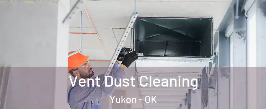  Vent Dust Cleaning Yukon - OK