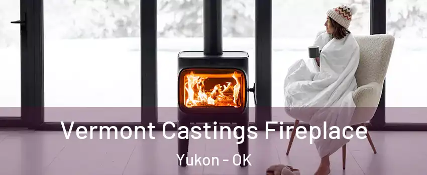  Vermont Castings Fireplace Yukon - OK