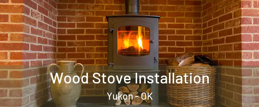  Wood Stove Installation Yukon - OK