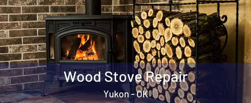  Wood Stove Repair Yukon - OK